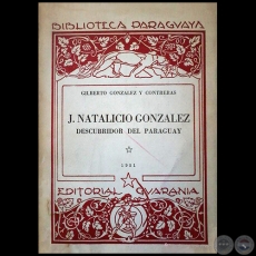  J.NATALICIO GONZALEZ DESCUBRIDOR DEL PARAGUAY - Autor: GILBERTO GONZLEZ Y CONTRERAS - Ao 1951